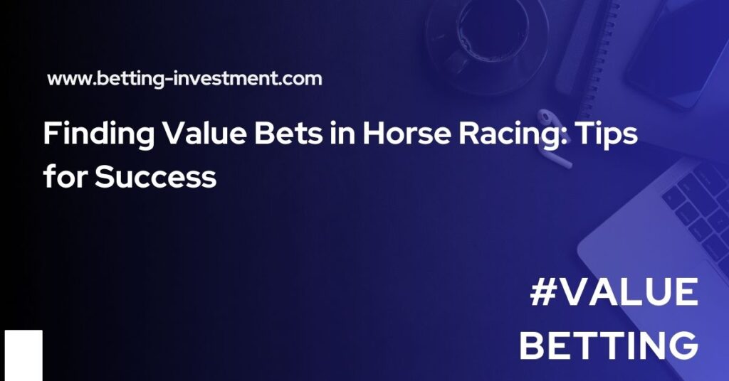 finding value bets in horse racing tips for success