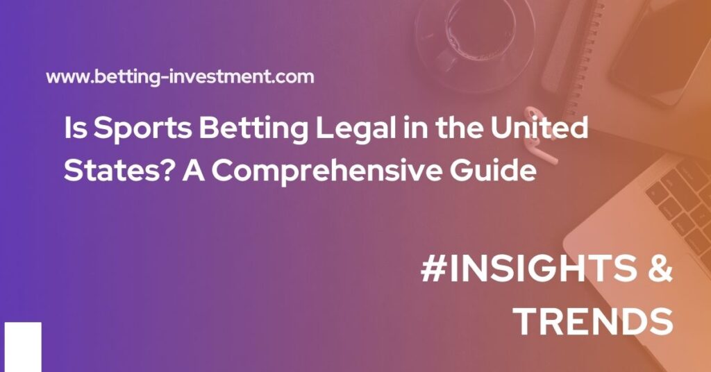 is sports betting legal in the united states a comprehensive guide