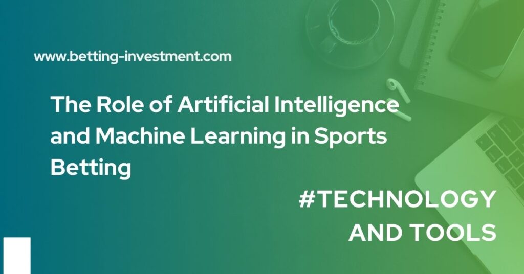 the role of artificial intelligence and machine learning in sports betting